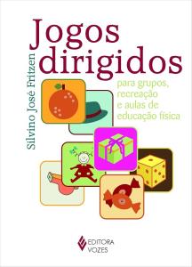 Jogos dirigidos : Para grupos, recreação e aulas de educação física