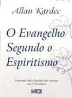 O Evangelho segundo o espiritismo : Contendo a explicação das máximas morais do Cristo, sua concordância com o espiritismo e sua aplicação às diversas posições da vida