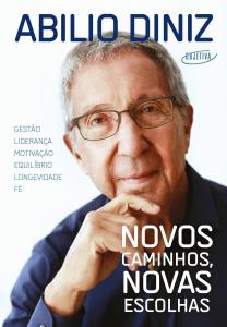 Novos caminhos, novas escolhas : Gestão, liderança, motivação, equilíbrio, longevidade e fé