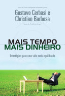 Mais tempo mais dinheiro : estratégias para uma vida mais equilibrada