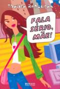 Fala sério, mãe!