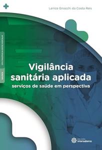 Vigilância sanitária aplicada : serviços de saúde em perspectiva