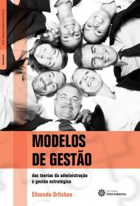 Modelos de gestão : Das teorias da administração á gestão estratégica 