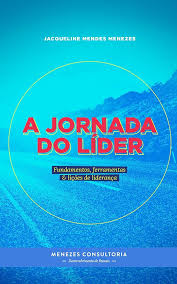 A jornada do líder  : Fundamentos, ferramentas & lições de liderança