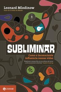 Subliminar : Como o inconsciente influencia nossas vidas 