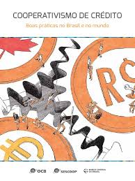 Cooperativismo de crédito : Boas práticas no Brasil e no mundo