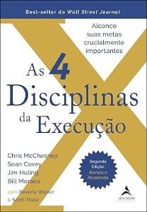 As 4 disciplinas da execução  : Alcance suas metas crucialmente importantes