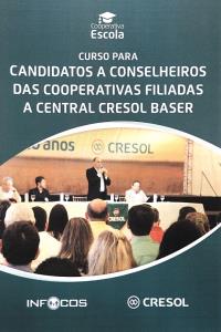 Curso para Candidatos a Conselheiros das Cooperativas Filiadas a Central Cresol Baser : apostila