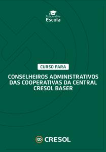 Curso para Conselheiros Administrativos das Cooperativas da Central Cresol Baser : apostila