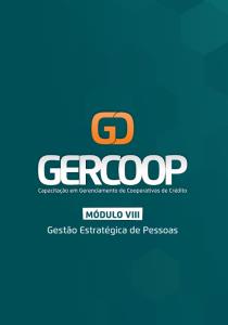 GERCOOP - Capacitação em Gerenciamento de Cooperativas de Crédito  : Gestão Estratégica de Pessoas - Módulo VIII