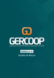 GERCOOP - Capacitação em Gerenciamento de Cooperativas de Crédito  : Gestão de Risco - Módulo VI 
