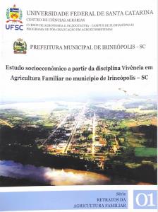 Estudo socioeconômico a partir da disciplina Vivência em Agricultura Familiar no município de Irineópolis - SC  : Série Retratos da Agricultura Familiar