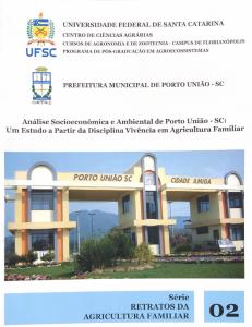 Análise Socioeconômica e Ambiental de Porto União - SC Um estudo a Partir da Disciplina Vivência em Agricultura Familiar : Série Retratos da Agricultura Familiar - Volume 2