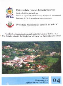 Análise Socioeconômica e Ambiental de Lindóia do Sul - SC  Um Estudo a Partir da Disciplina Vivência em Agricultura Familiar : Série Retratos da Agricultura Familiar