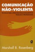 Comunicação não-violenta : técnicas para aprimorar relacionamentos pessoais e profissionais