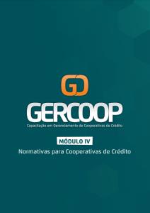 GERCOOP - Capacitação em Gerenciamento de Cooperativas de Crédito  : Módulo IV - Normativas para Cooperativas de Crédito 