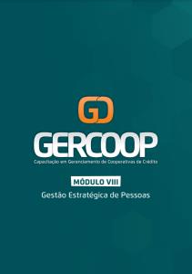 GERCOOP - Capacitação em Gerenciamento de Cooperativas de Crédito  : Módulo VIII -Gestão Estratégica de Pessoas 