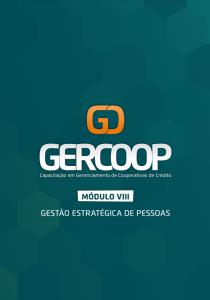 GERCOOP - Capacitação em Gerenciamento de Cooperativas de Crédito  : Gestão Estratégica de Pessoas - Módulo VIII