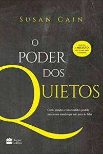 O poder dos quietos : como os tímidos e introvertidos podem mudar um mundo que não para de falar
