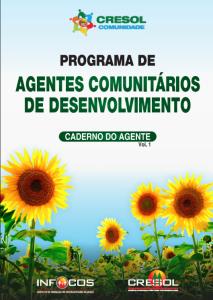 Programa de Agentes Comunitários de Desenvolvimento : Caderno do Agente vol.1
