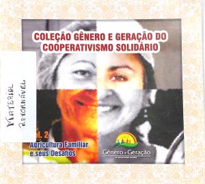 Coleção Gênero e Geração do Cooperativismo Solidário  : Agricultura Familiar e seus Desafios Vol.2