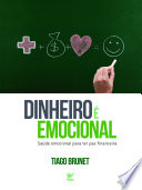 Dinheiro é Emocional : Saúde emocional para ter paz financeira