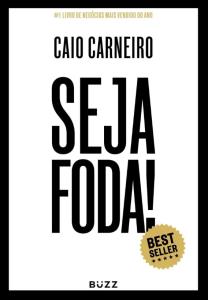 Seja Foda! : #1 O Livro de Negócios Mais Vendido do Ano 