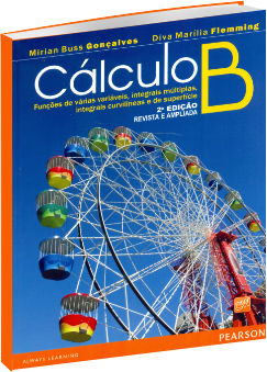 Cálculo B : funções de várias variáveis, integrais múltiplas, integrais curvilíneas e de superfície