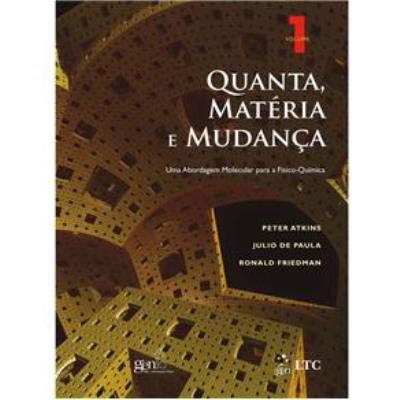 Quanta, matéria e mudança : uma abordagem molecular para a físico-química 1