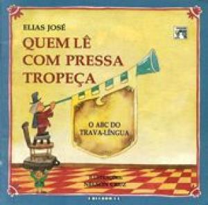 Quem lê com pressa tropeça : o abc do trava-língua