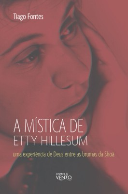 A mística de Etty Hillesum : uma experiência entre Deus e as brumas da Shoá