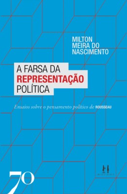 A farsa da representação política : ensaios sobre o pensamento político de Rousseau