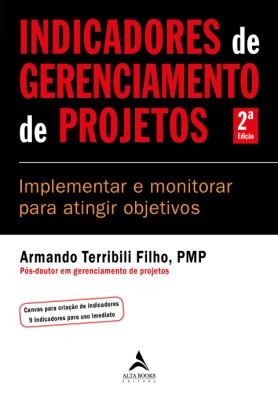 Indicadores de gerenciamento de projetos : implementar e monitorar para atingir objetivos