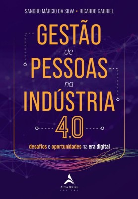 Gestão de pessoas na indústria 4.0 : desafios e oportunidades na era digital