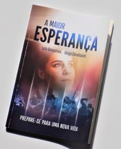 A Maior Esperança [Livro Físico] : Prepare-se para uma nova vida
