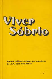Viver Sóbrio [Livro Físico] : alguns métodos usados por membros de A.A. para não beber