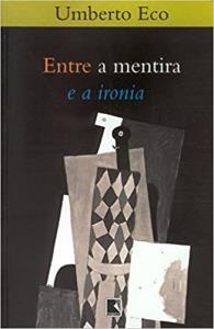 Entre a mentira e a ironia [Livro Físico]