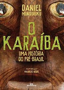 O karaíba [Livro Físico] : uma história do pré-Brasil