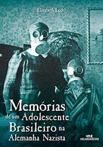 Memórias de um Adolescente Brasileiro na Alemanha Nazista [Livro]