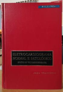 Eletrocardiograma normal e patológico [Livro Físico] : noções de vectorcardiografia