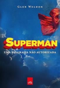 Uma biografia não autorizada do Superman [Livro Físico]