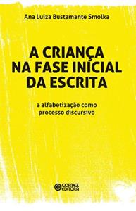 A criança na fase inicial da escrita [Livro] : a alfabetização como processo discursivo