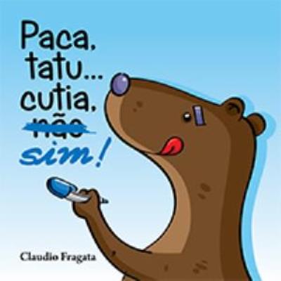 Paca, Tatu... Cutia, Sim! [Livro]