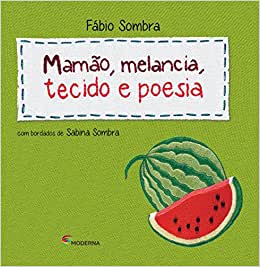 Mamão, melancia, tecido e poesia