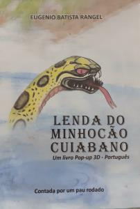 Lenda do minhocão cuiabano [Livro Físico] : Contada por um pau rodado