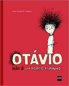 Otávio não é um porco-espinho!