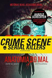 Serial killers : anatomia do mal