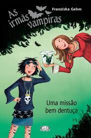 As irmãs vampiras : uma missão bem dentuça