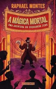 A mágica mortal : uma aventura do esquadrão zero