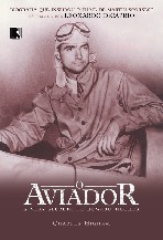 O aviador : a vida secreta de Howard Hughes